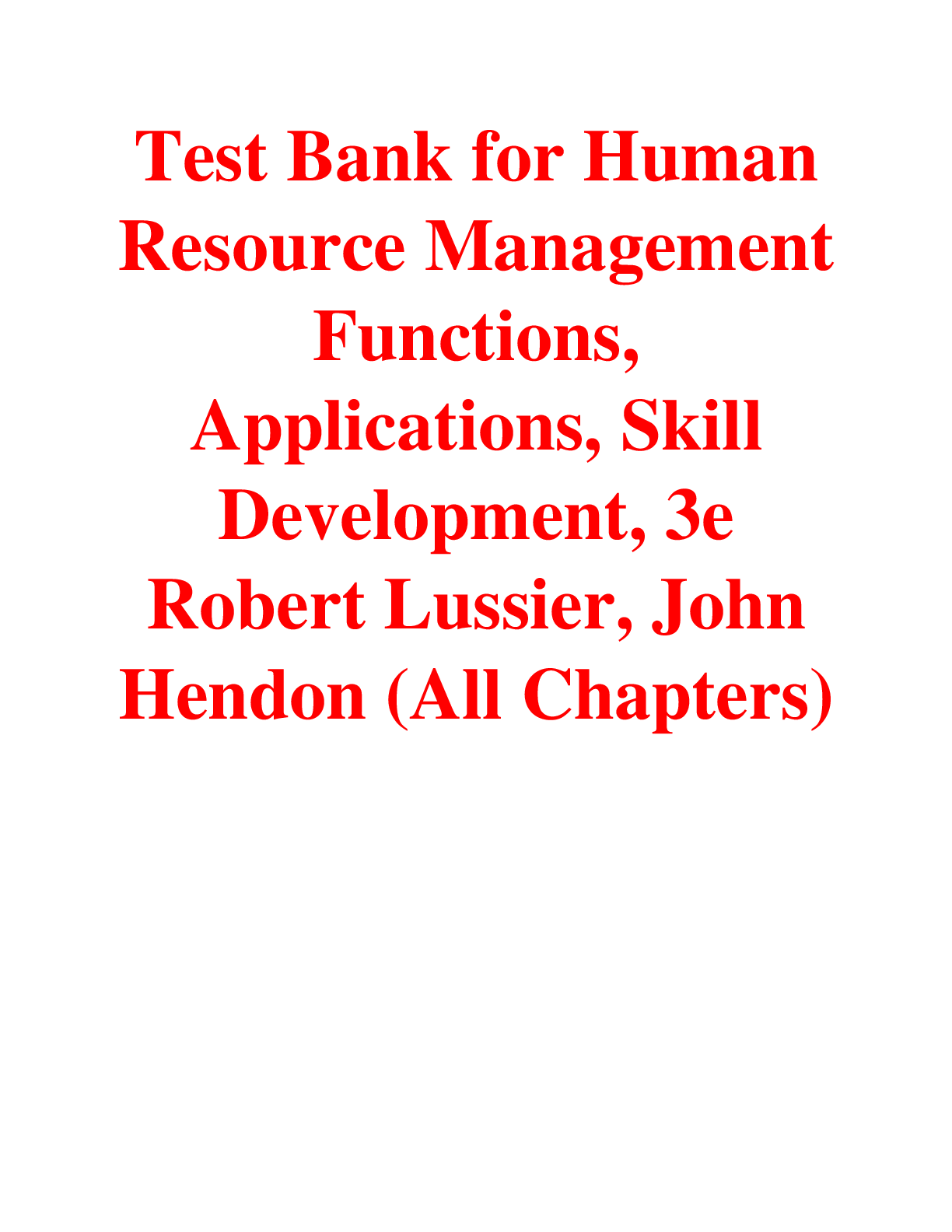 Test Bank for Human Resource Management Functions, Applications, Skill Development 3rd Edition By Robert Lussier, John  Hendon